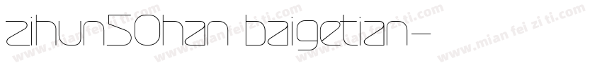 zihun50han baigetian字体转换